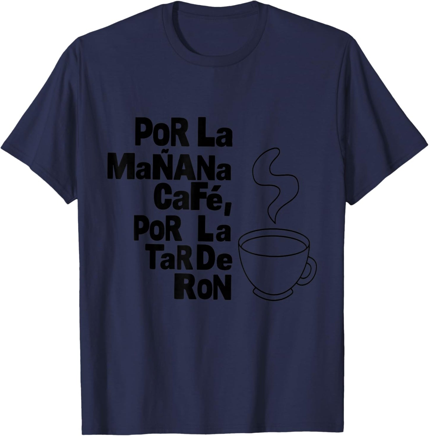 Texte Noir « Por la Manana Café Por la Tardde Ron » T-Shirt - T-Shirt | Navy