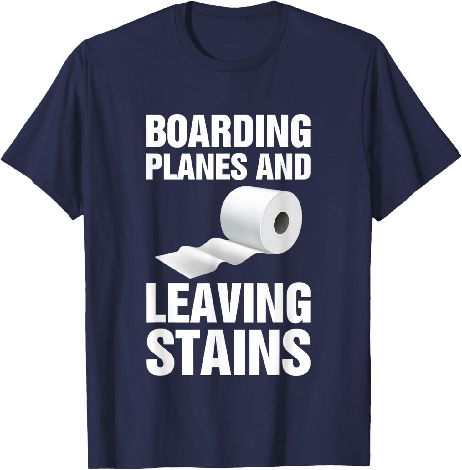 Boarding Planes Leaving Stains Funny Embarrassing Airport T-Shirt - T-Shirt | Navy