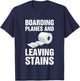 Boarding Planes Leaving Stains Funny Embarrassing Airport T-Shirt - T-Shirt | Navy