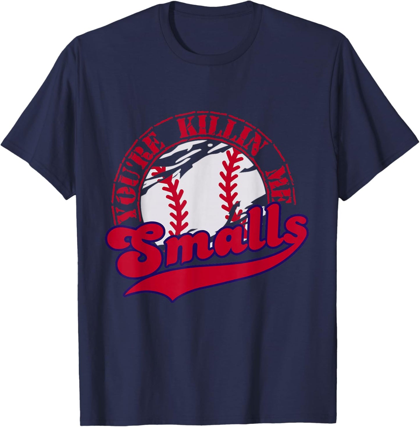 You're Killin Me Smalls Funny Baseball Vintage T-Shirt - T-Shirt | Navy