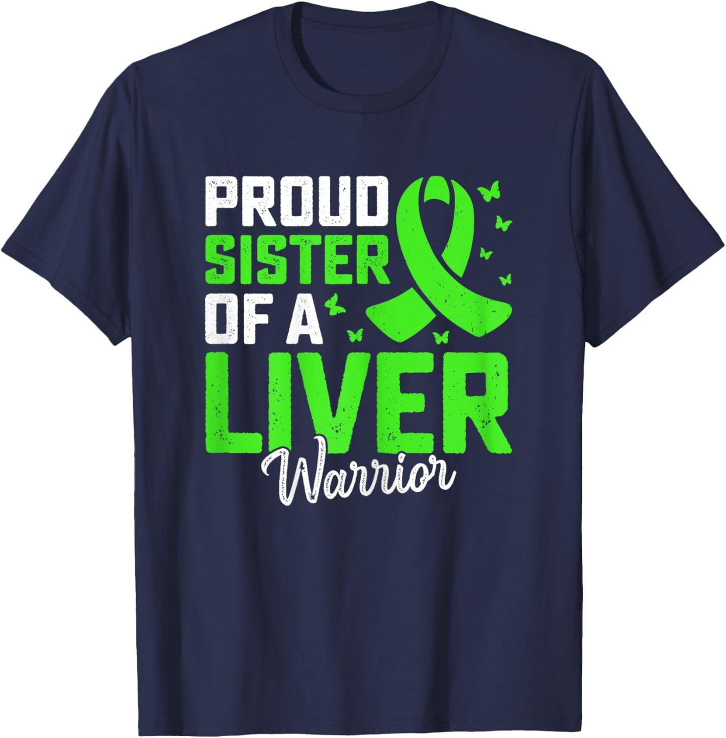 Support Liver Transplant - Proud Sister of a Liver Warrior T-Shirt - T-Shirt | Navy