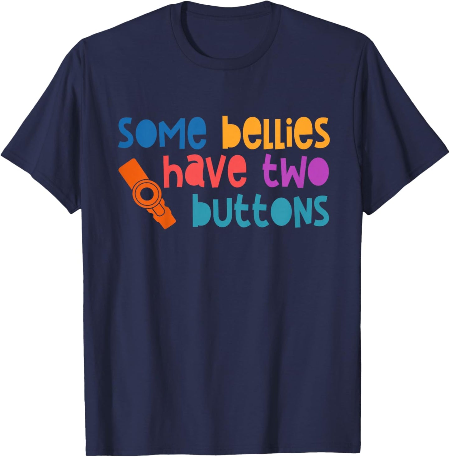 Feeding Tube G Tube Tubie Some Bellies Have Two Buttons T-Shirt - T-Shirt | Navy