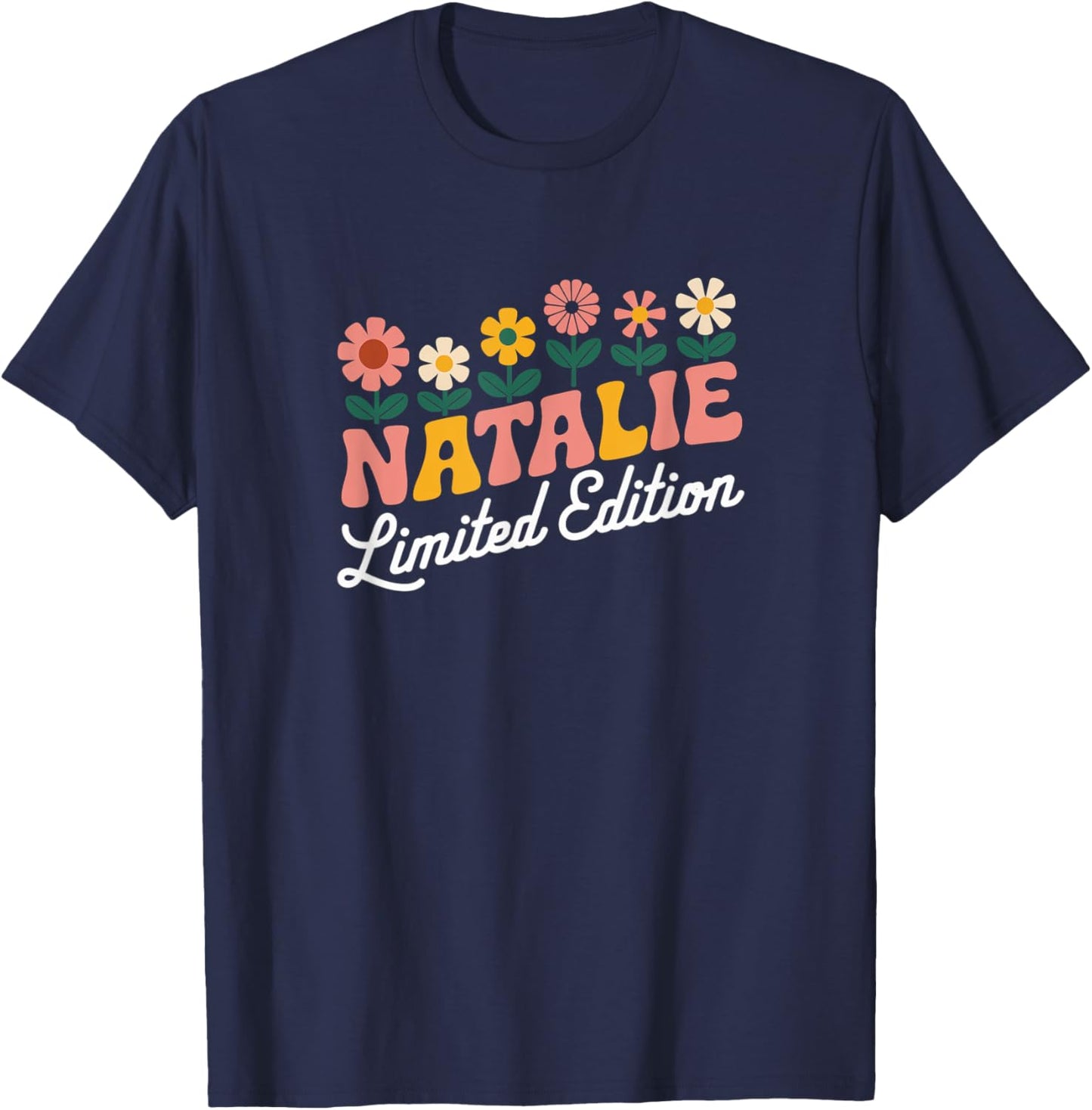 Natalie Limited Edition Flowers Custom Name Wife Grandma T-Shirt - T-Shirt | Navy