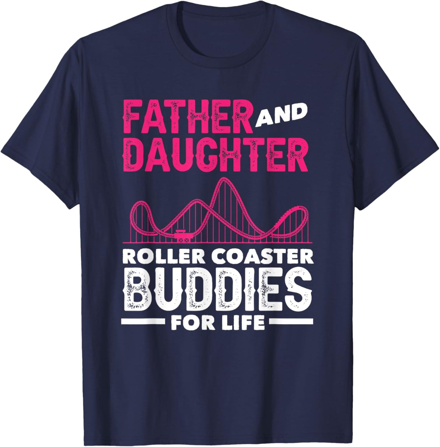 Roller Coaster Father Daughter Buddies Life T-Shirt - T-Shirt | Navy