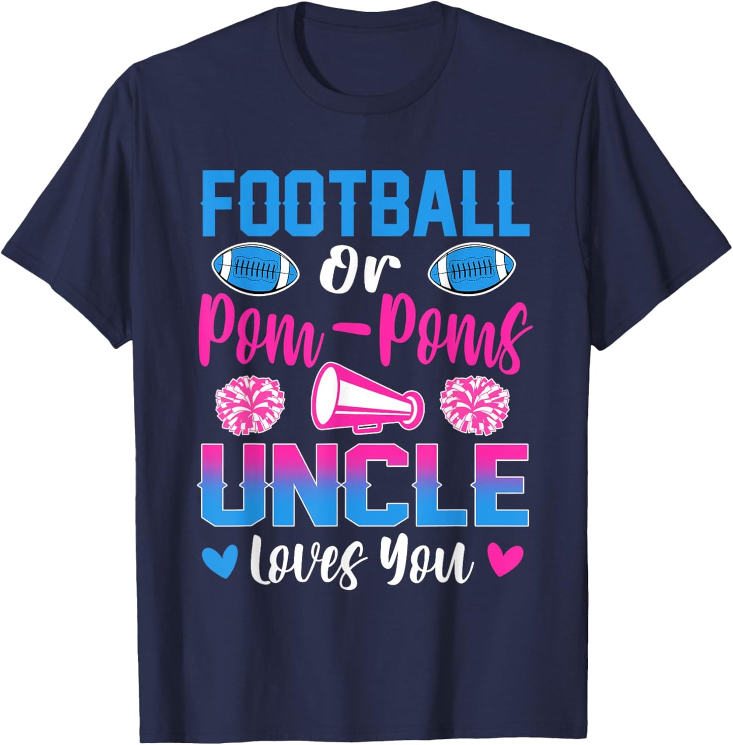 Football Or Pom Poms Uncle Loves You Gender Reveal Party T-Shirt - T-Shirt | Navy