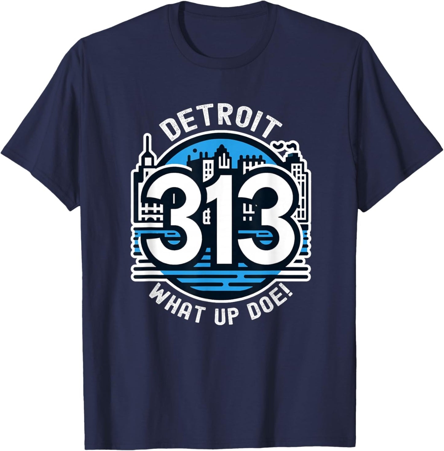 313 Detroit Skyline What Up Doe T-Shirt - T-Shirt | Navy