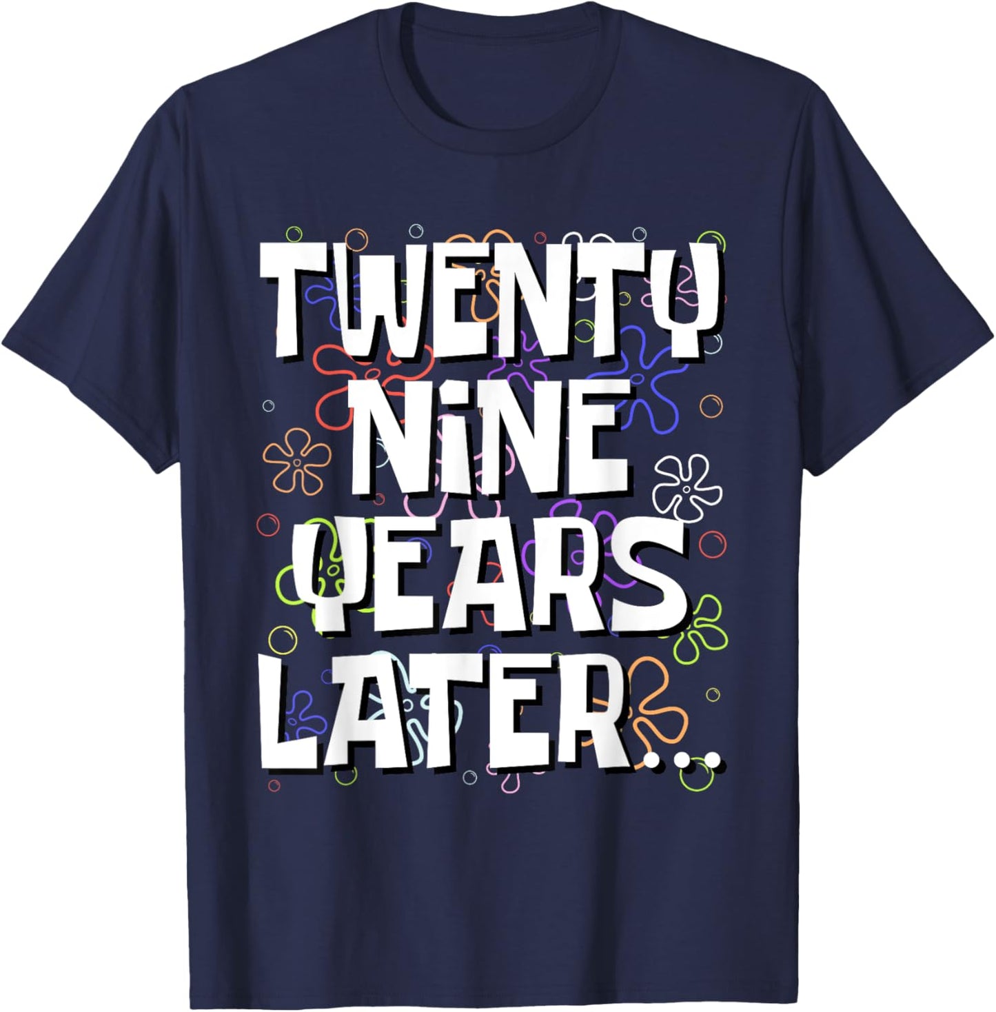 Twenty Nine Years Later Funny Meme 29 Year Old 29th Birthday T-Shirt - T-Shirt | Navy