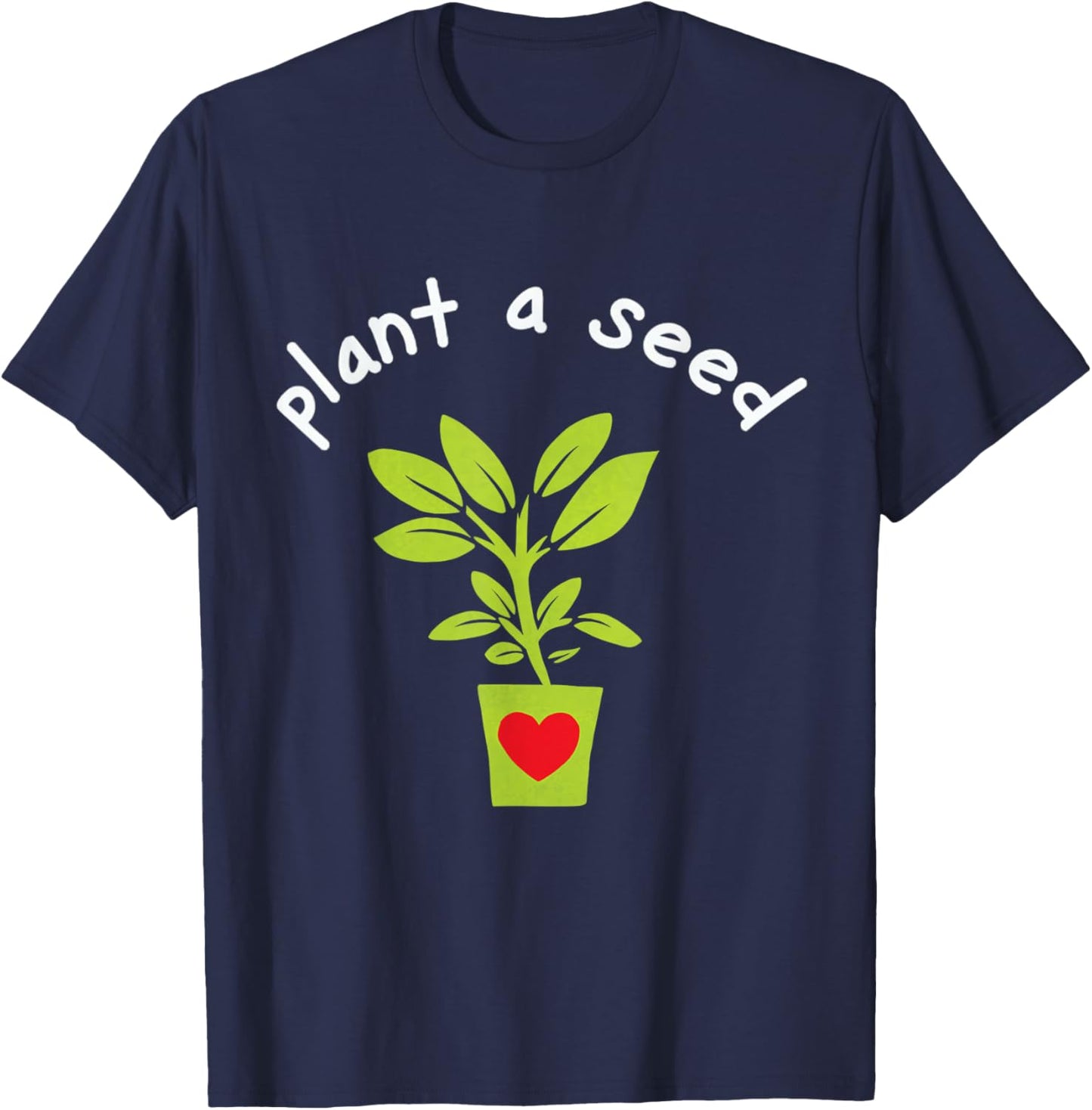 Earth Day Plant A Seed Tree Planting Lover Earth Day Seed T-Shirt - T-Shirt | Navy