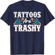 Tattoos Are Trashy T-Shirt - T-Shirt | Navy