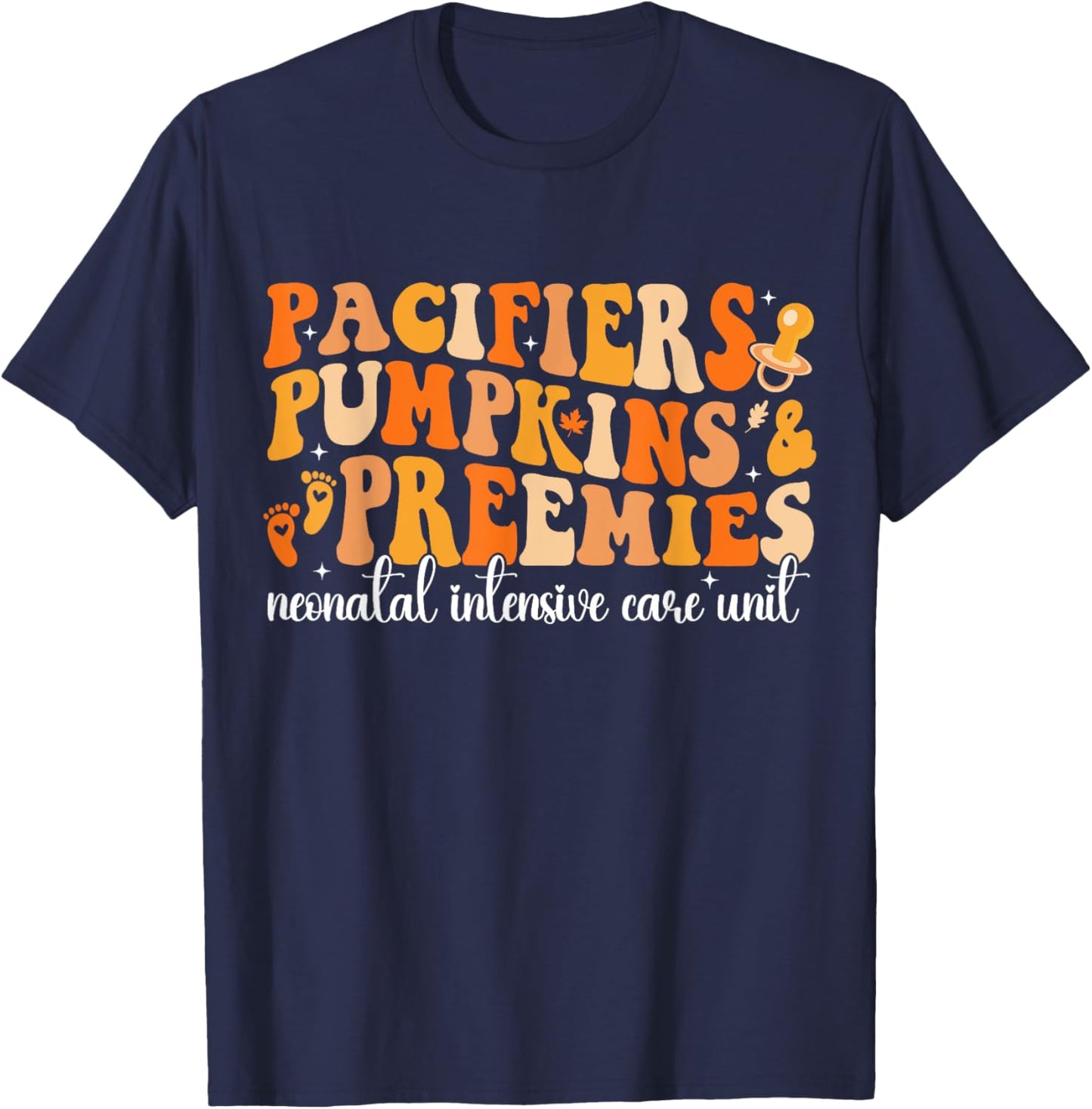 Pacifiers Pumpkins Preemies Groovy Thanksgiving NICU Nurse T-Shirt - T-Shirt | Navy