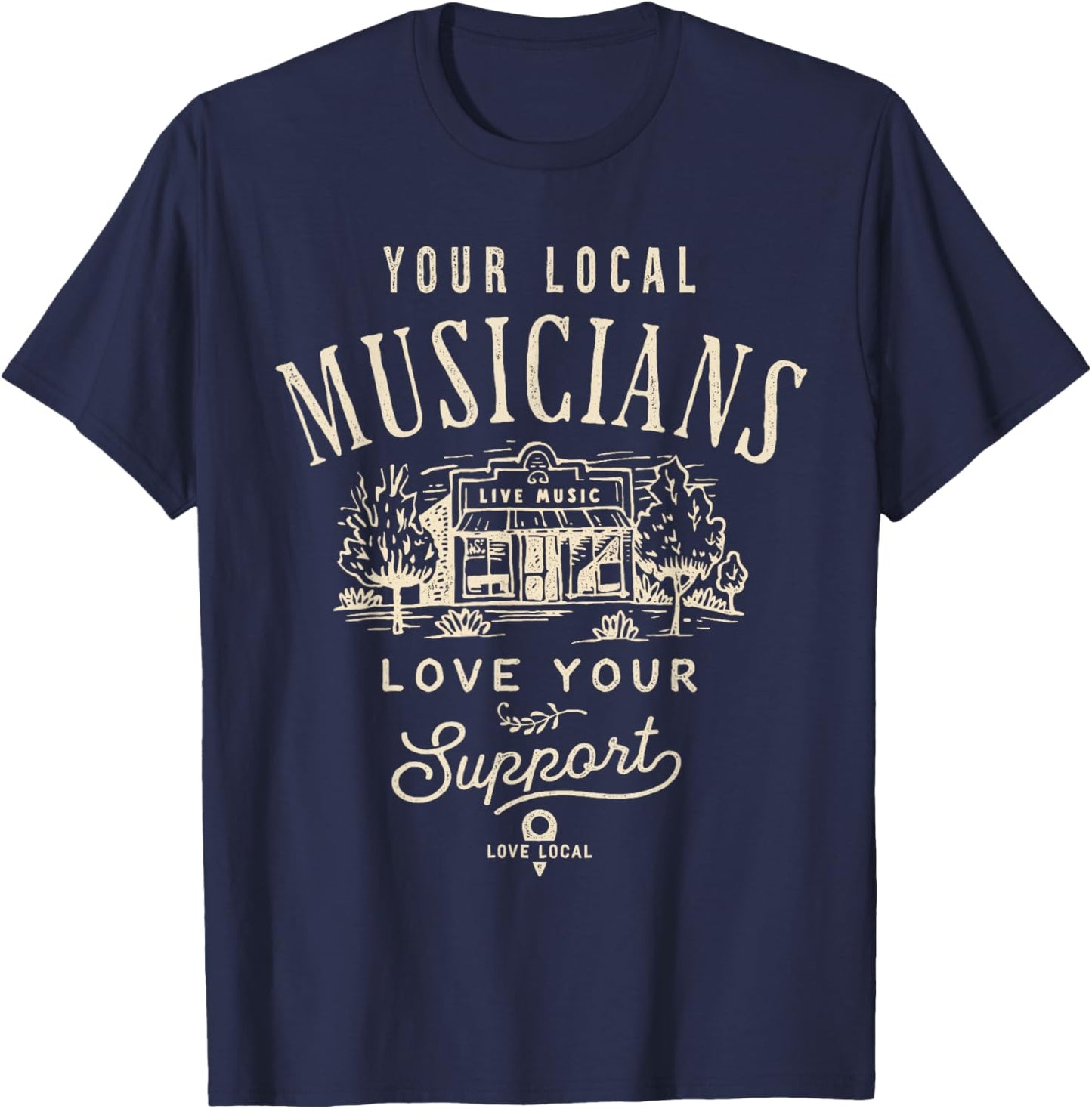 Support Your Local Musicians Music Bands Scene T-Shirt - T-Shirt | Navy