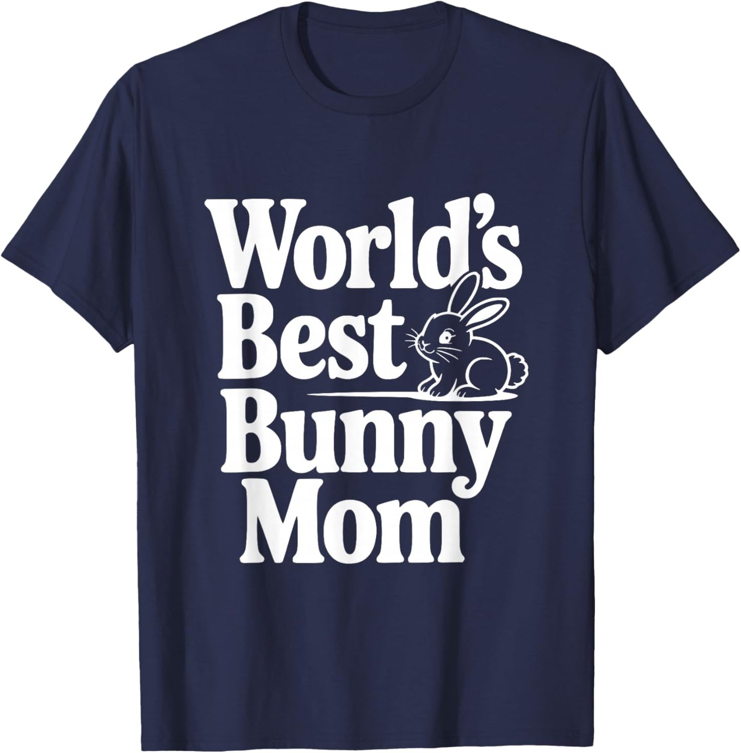 La Meilleure Maman Bunny mom au Monde, Mignonne Amoureuse des Lapins T-Shirt - T-Shirt | Navy