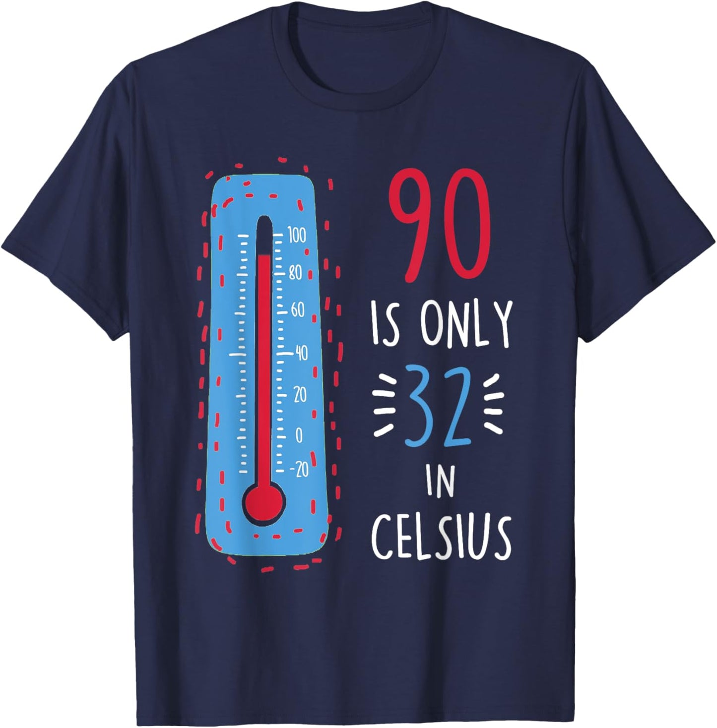 90th Birthday 90 Is Only 32 In Celsius Funny Humor Joke T-Shirt - T-Shirt | Navy