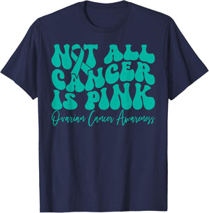 Not All Cancer is Pink Ovarian Cancer Awareness Teal Ribbon T-Shirt - T-Shirt | Navy
