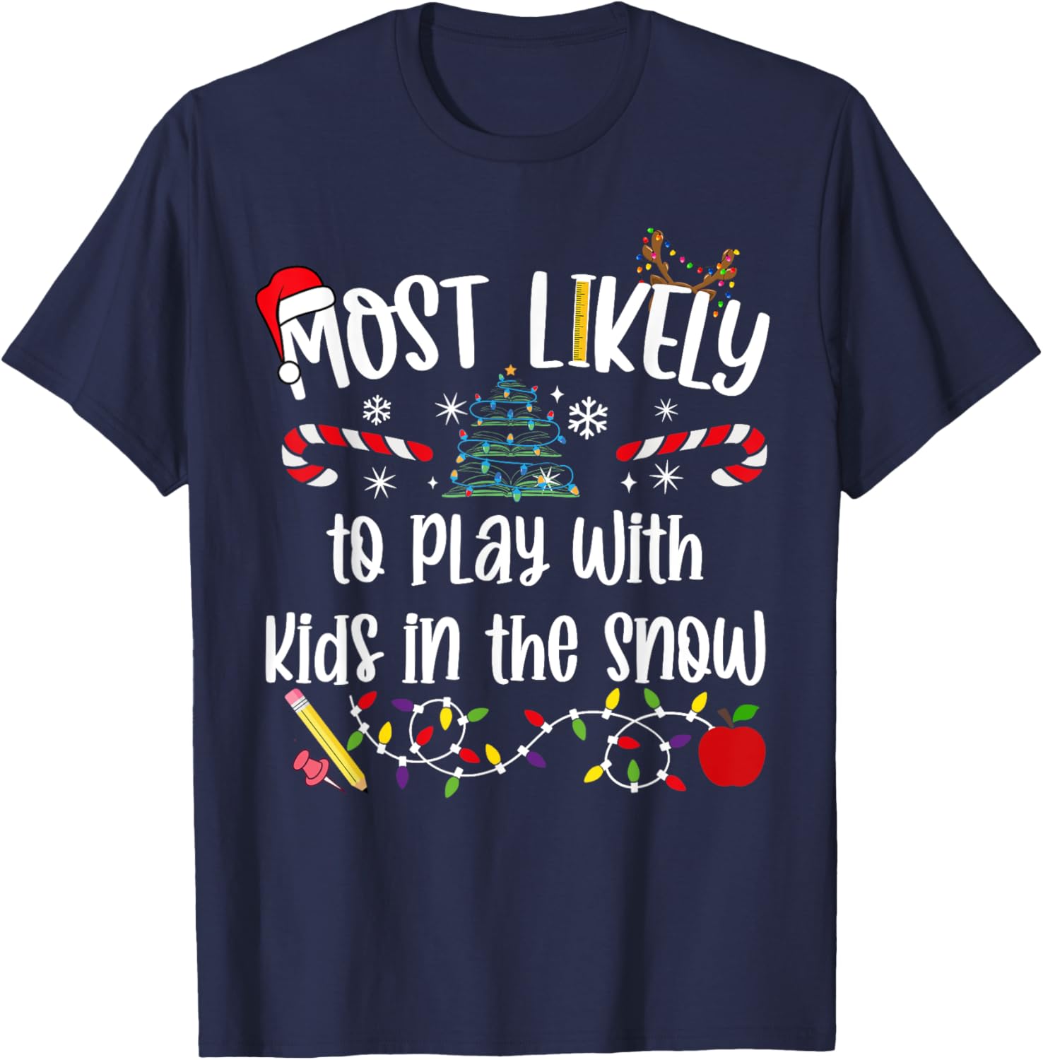 Teacher Christmas Most Likely To play with kids in snow Cute T-Shirt - T-Shirt | Navy