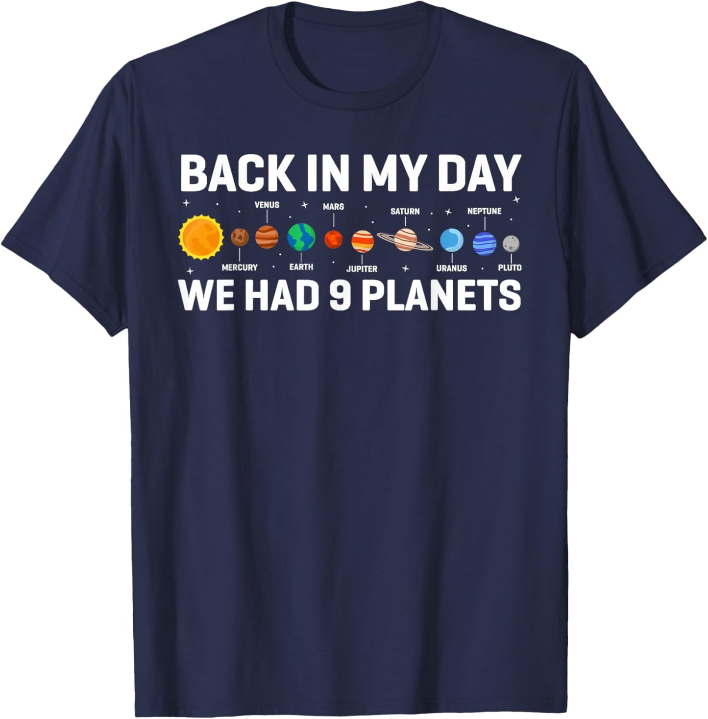 Back In My Days We Had 9 Planets, Pluto Astronomy Space T-Shirt - T-Shirt | Navy