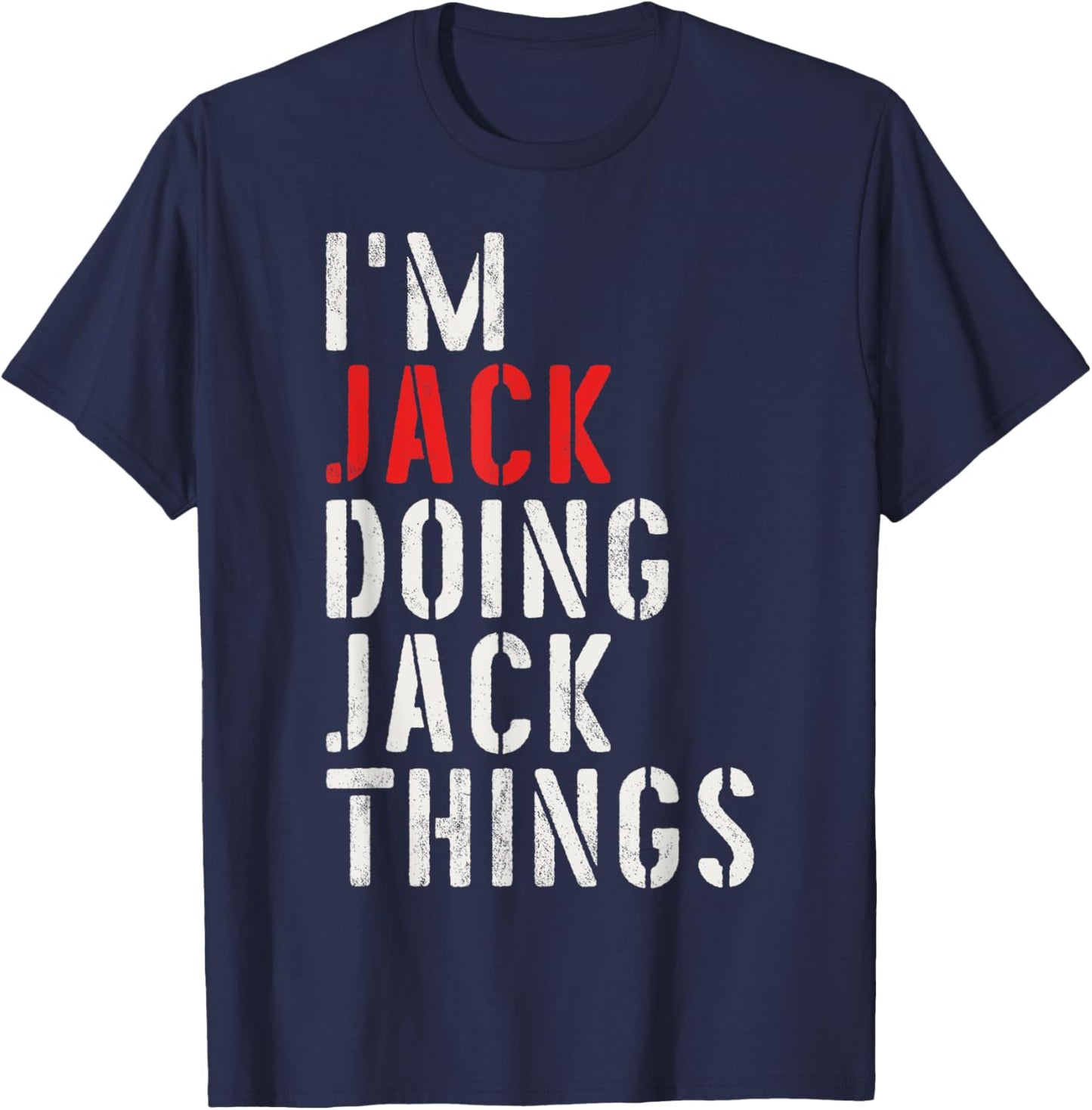 I'm Jack Doing Jack Things First Name Jack T-Shirt - T-Shirt | Navy