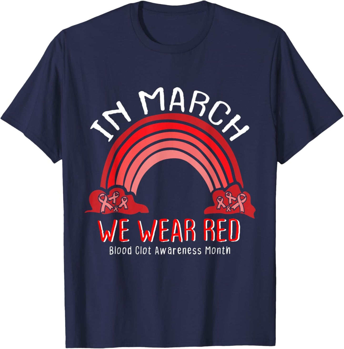 In March We Wear Red for Blood Clot Awareness Month Rainbow T-Shirt - T-Shirt | Navy