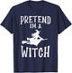 Pretend I'm A Witch Costume Funny Halloween Women Girls Kids T-Shirt - T-Shirt | Navy