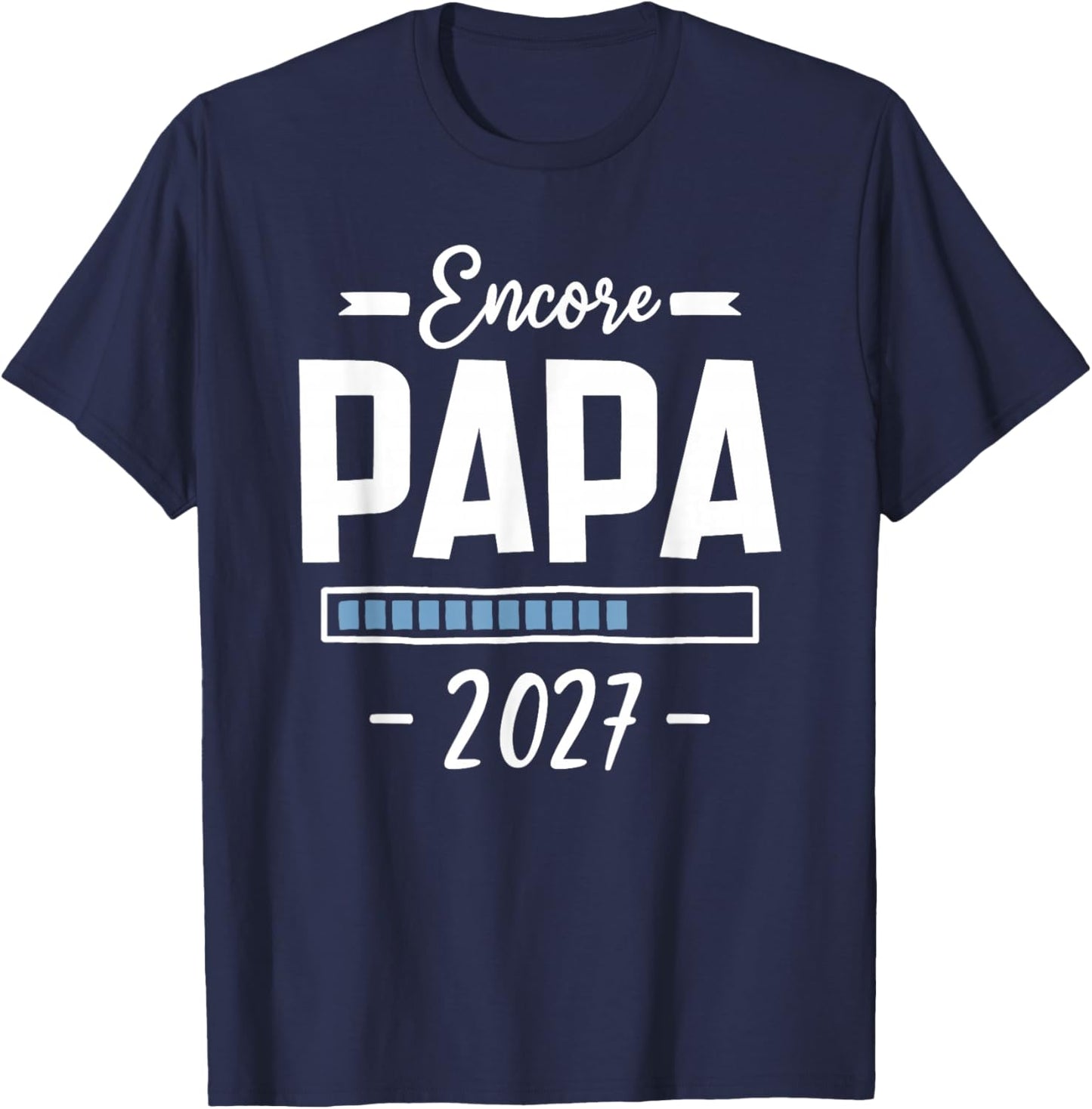 Encore Papa 2027 - Annonce Grossesse Papa 2eme Fois T-Shirt - T-Shirt | Navy