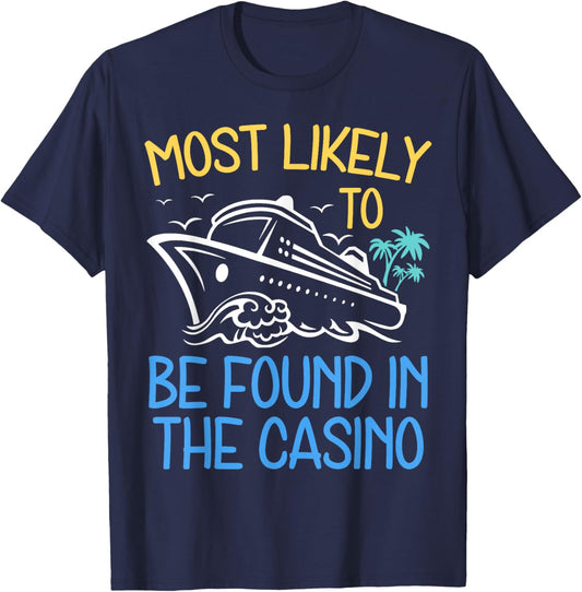 Most Likely To Be Found in The Casino Cruise Trip 2025 Party T-Shirt - T-Shirt | Navy