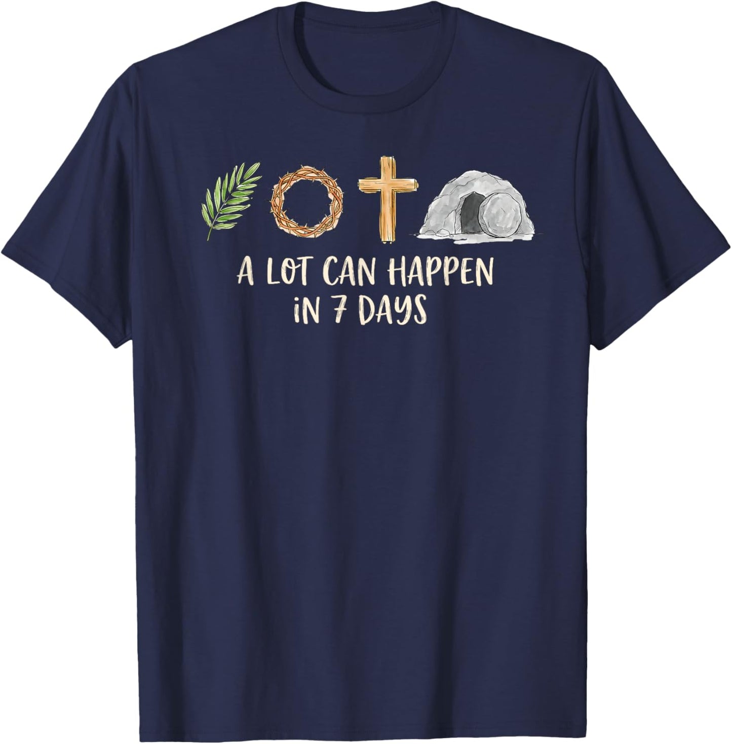 A Lot Can Happen in 7 Days Easter Religious Women Men Kids T-Shirt - T-Shirt | Navy