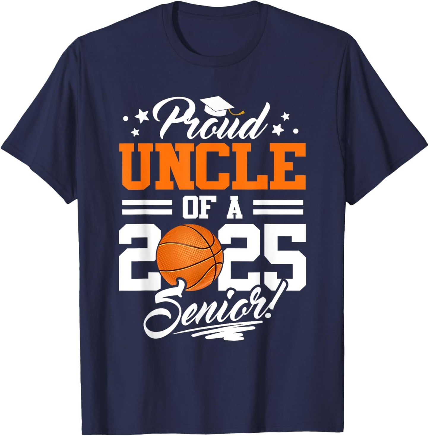 Proud Uncle Of A 2025 Senior Graduate Basketball T-Shirt - T-Shirt | Navy