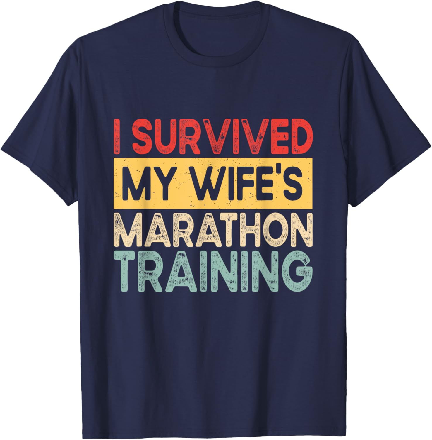 I Survived My Wife's Marathon Training Half Marathon Husband T-Shirt - T-Shirt | Navy