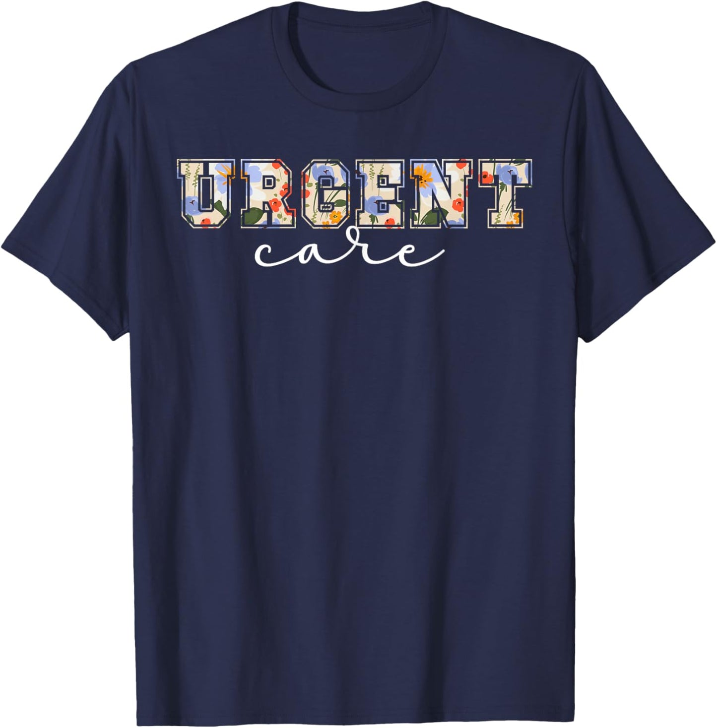 Urgent Care Department Urgent Care Nurse Appreciation T-Shirt - T-Shirt | Navy
