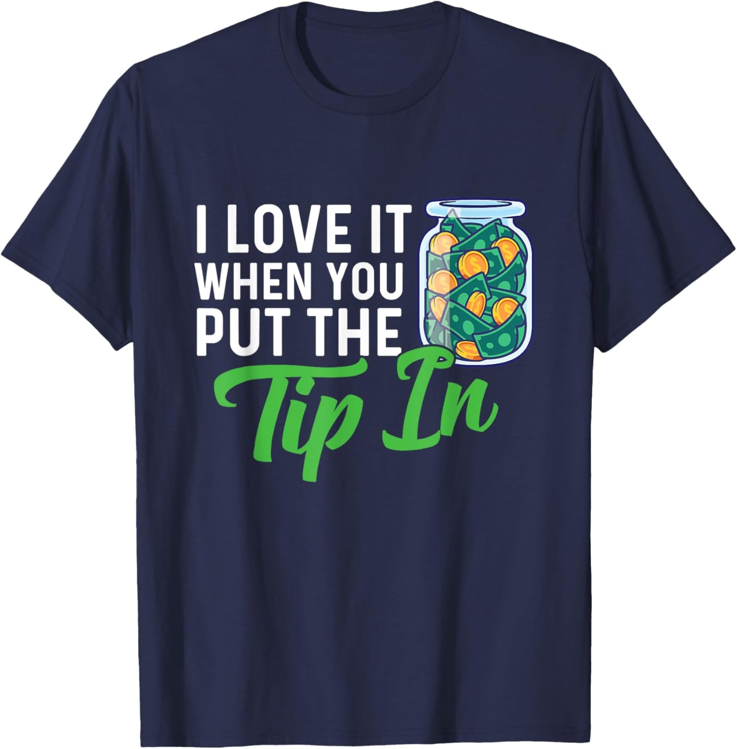 I Love It When You Put The Tip In - Bartender Tapster T-Shirt - T-Shirt | Navy