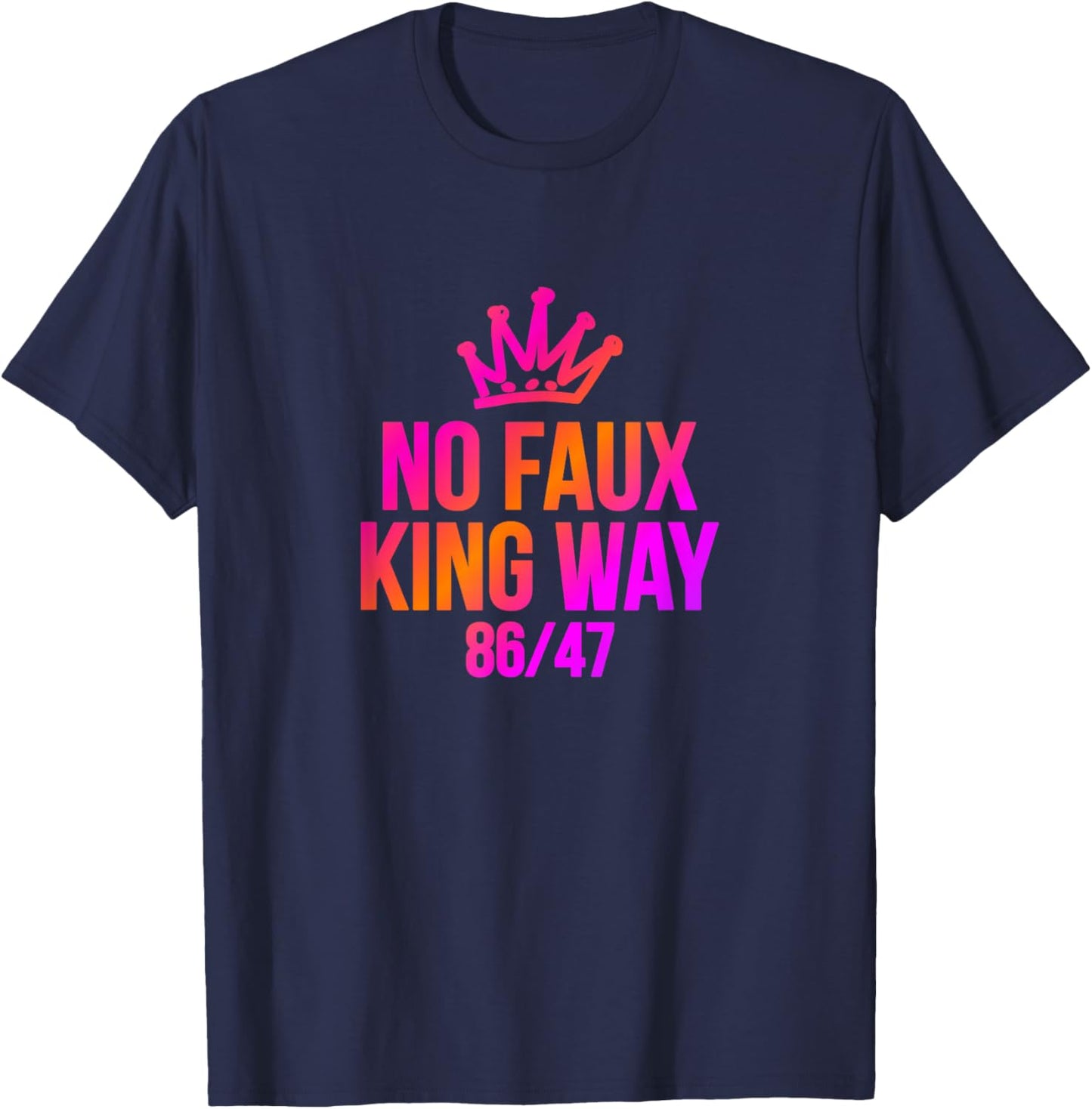 NO Faux King Way - NO Kings in America - Protest T-Shirt - T-Shirt | Navy