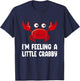 Funny Crab Shirts - Im Feeling A Little Crabby T-Shirt - T-Shirt | Navy