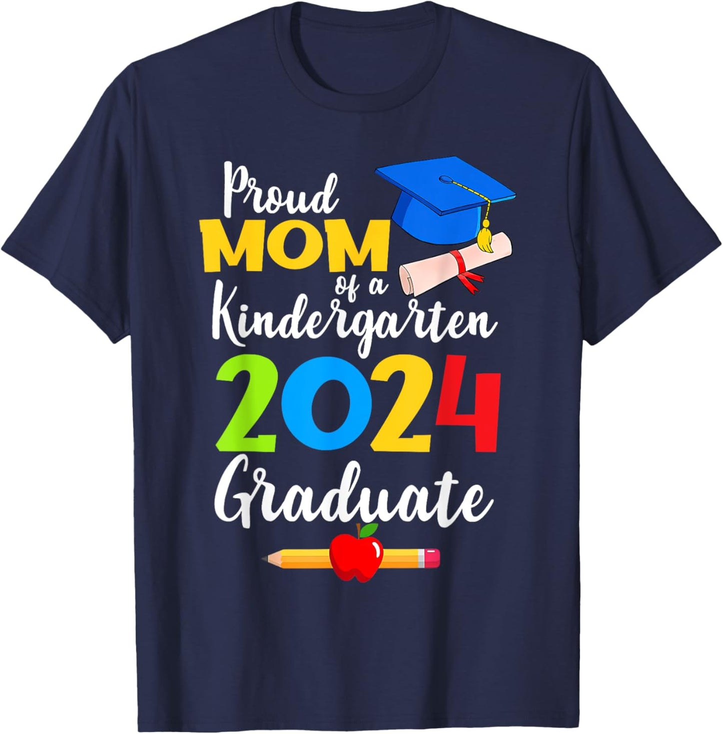 Proud Mom of Kindergarten Graduate 2024 Graduation T-Shirt - T-Shirt | Navy