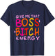 Give Me That Boss B.I.T.C.H Energy Design T-Shirt - T-Shirt | Navy