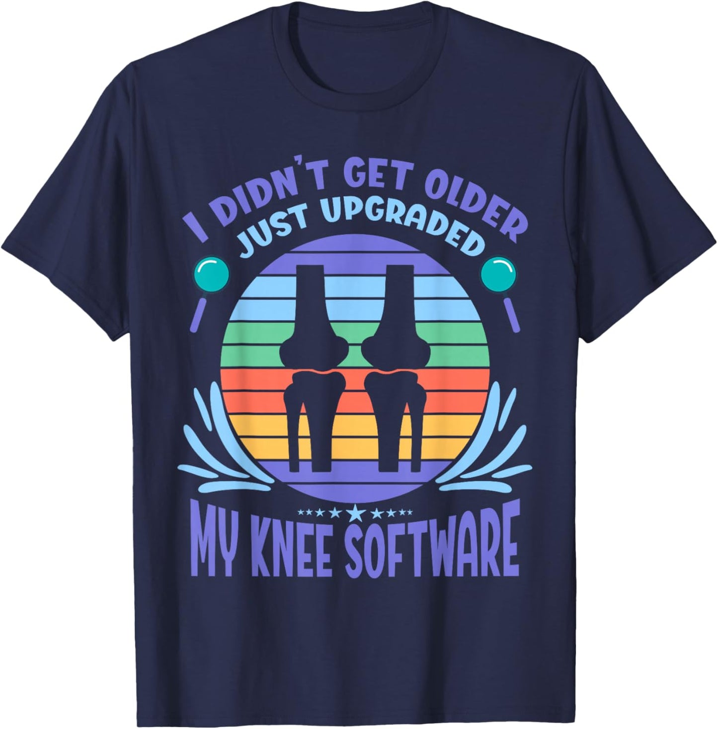 Bionic Knee Just Upgraded My Knee Software New Knee T-Shirt - T-Shirt | Navy