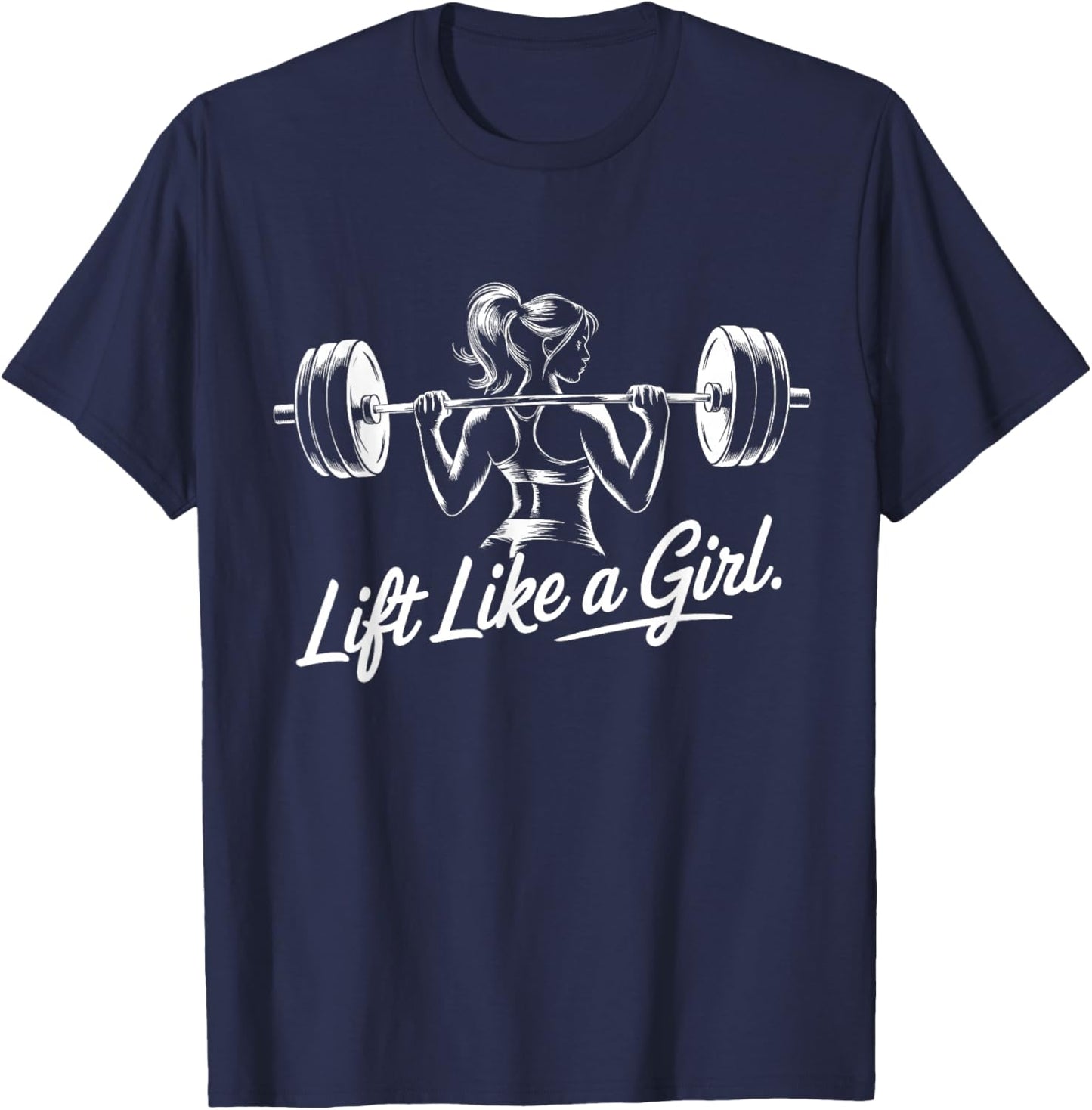 Lift Like a Girl - Gym Art Lifting Design T-Shirt - T-Shirt | Navy