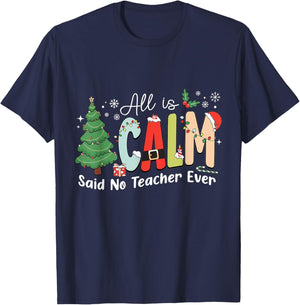 All Is Calm Said No Teacher Ever T-Shirt - T-Shirt | Navy