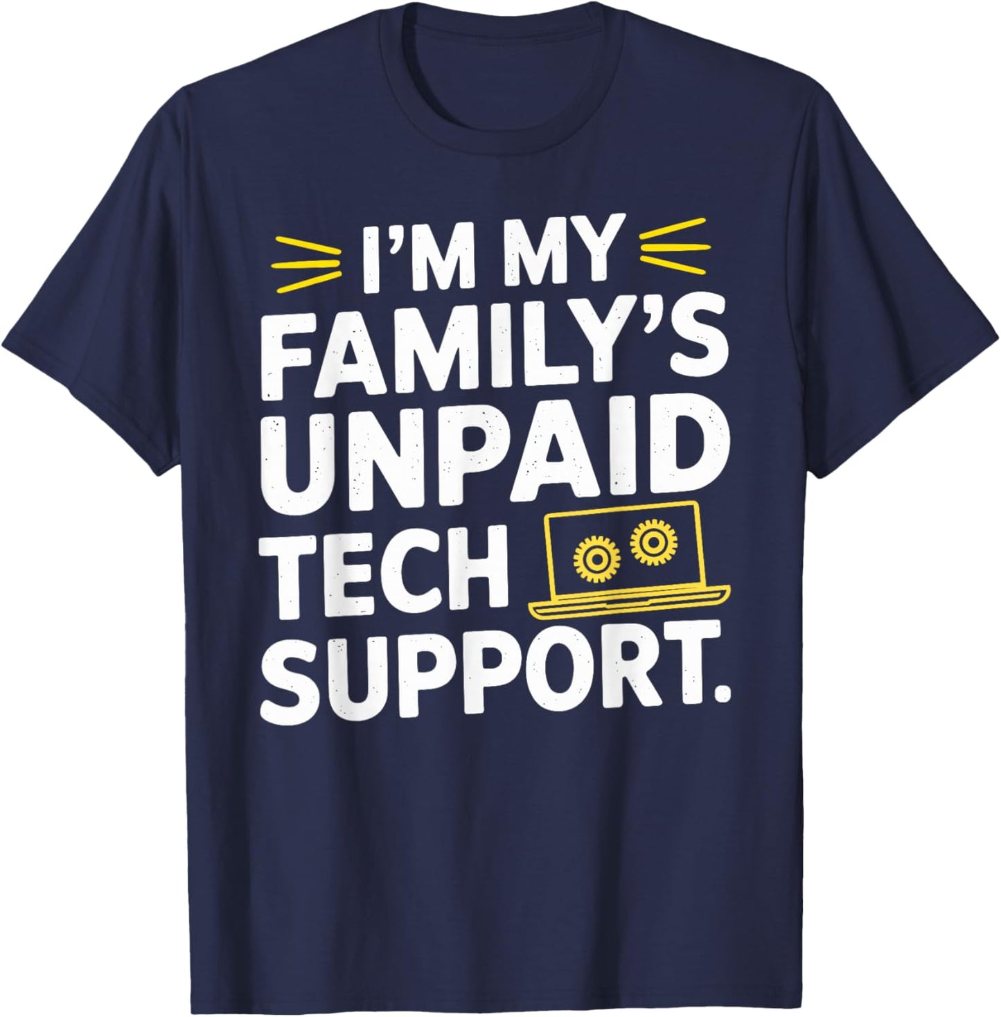 I´m my Family´s unpaid tech support funny Engineer quote T-Shirt - T-Shirt | Navy