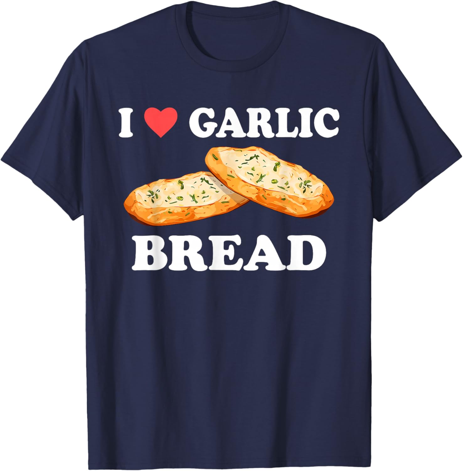 I Love Garlic Bread Funny Design T-Shirt - T-Shirt | Navy