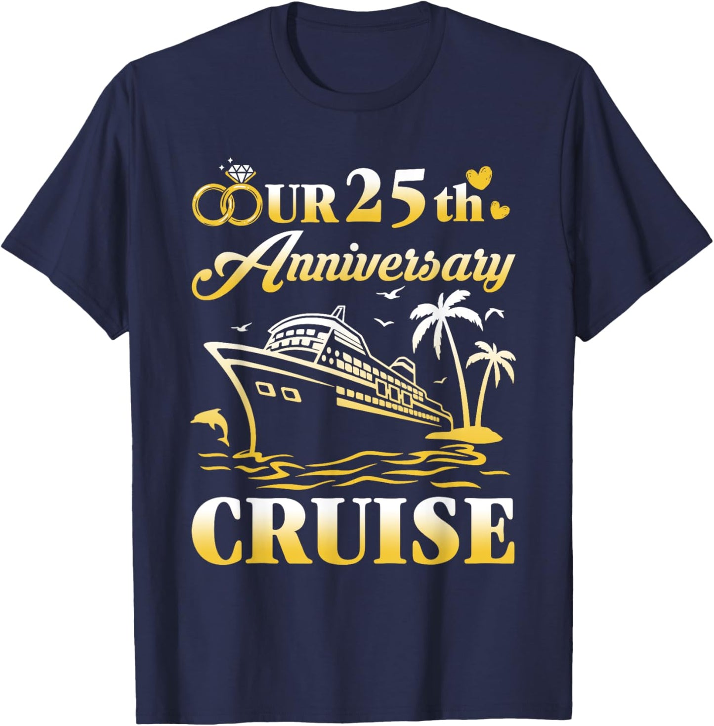 Our 25th Wedding Anniversary Cruise 25 Years of Marriage T-Shirt - T-Shirt | Navy