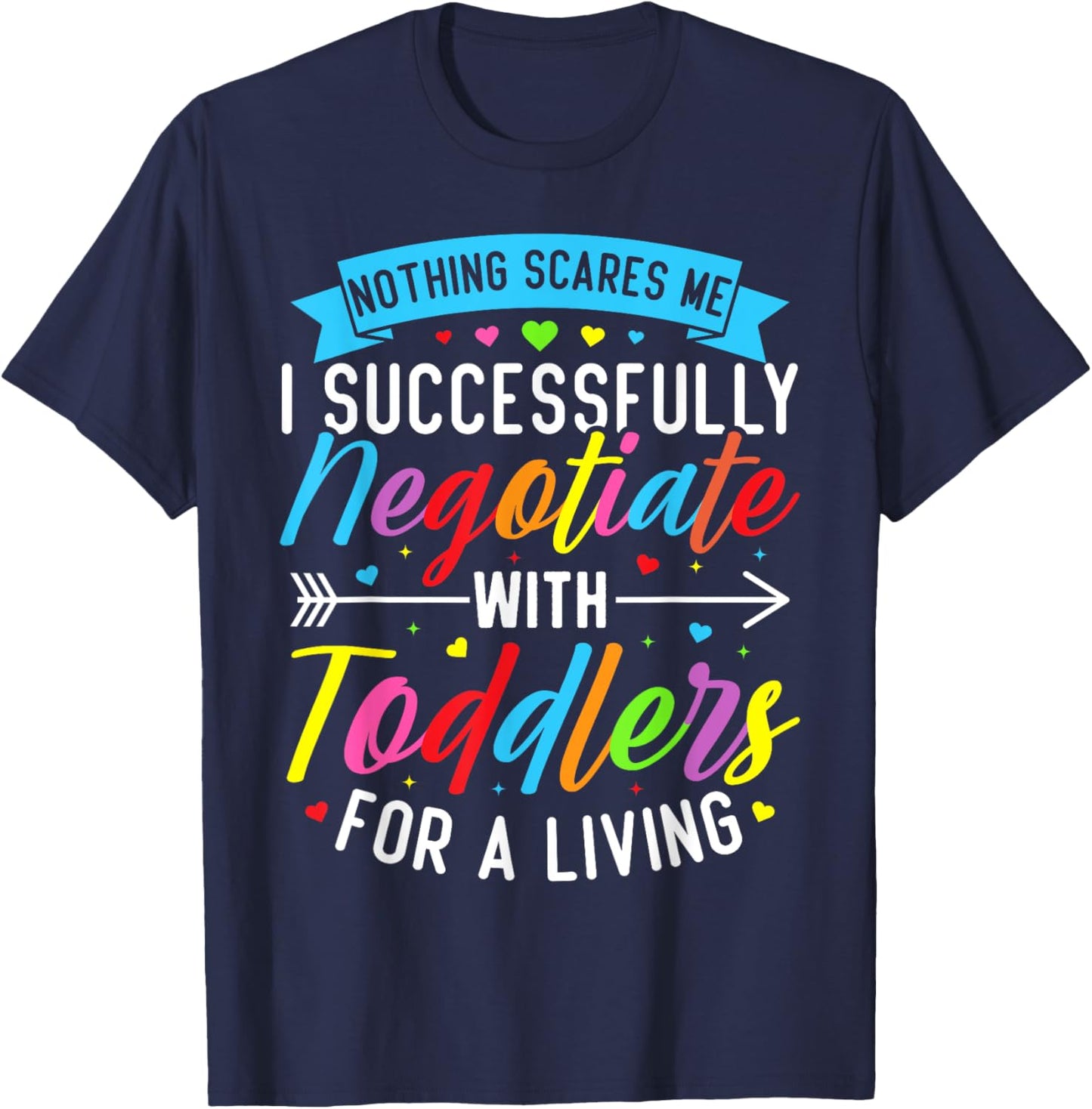 Childcare Teacher Negotiate with Toddlers Daycare Provider T-Shirt - T-Shirt | Navy