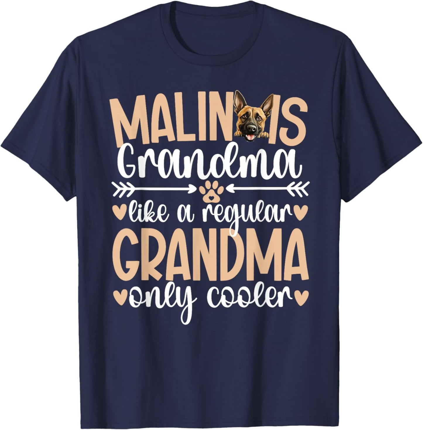 Cool Malinois Grandma Of A Belgian Malinois Grandmother T-Shirt - T-Shirt | Navy