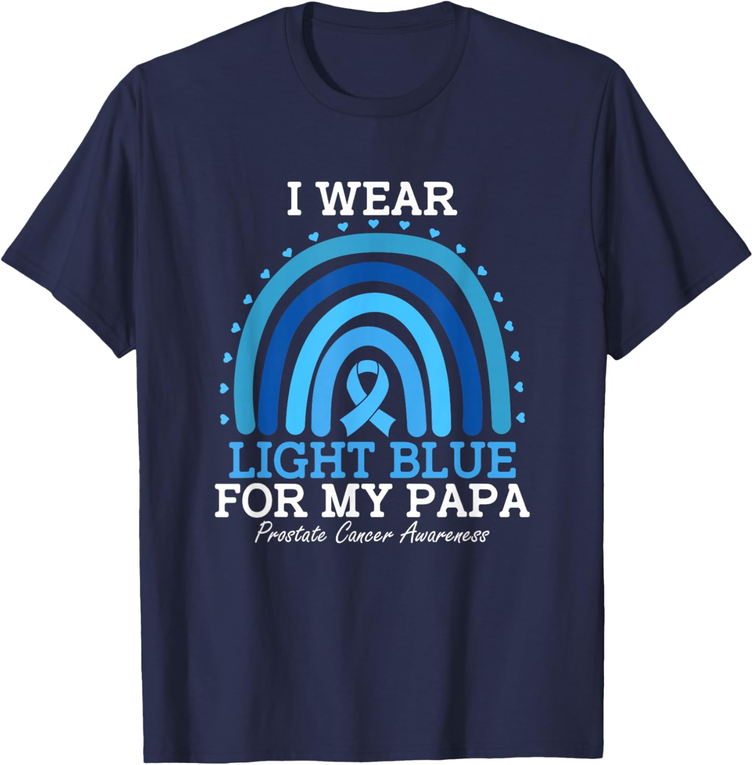 I Wear Light Blue For My Papa Prostate Cancer Awareness T-Shirt - T-Shirt | Navy