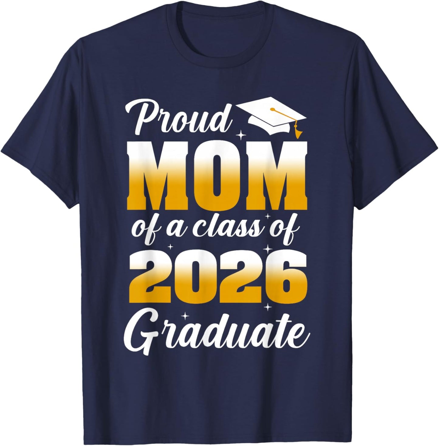 Proud Mom of A 2026 Graduate Shirt Women Mother Graduation T-Shirt - T-Shirt | Navy