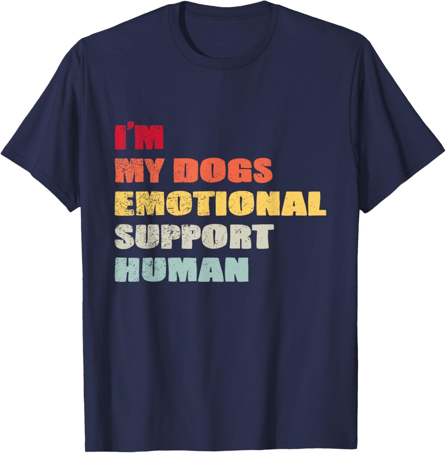 I'm My dog's Emotional Support-Human T-Shirt - T-Shirt | Navy