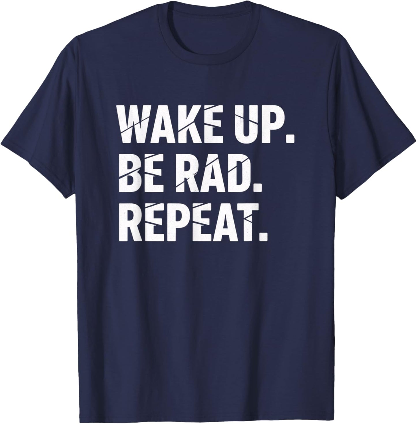 Wake Up Be Rad Repeat Kids Funny Motivational Quote T-Shirt - T-Shirt | Navy