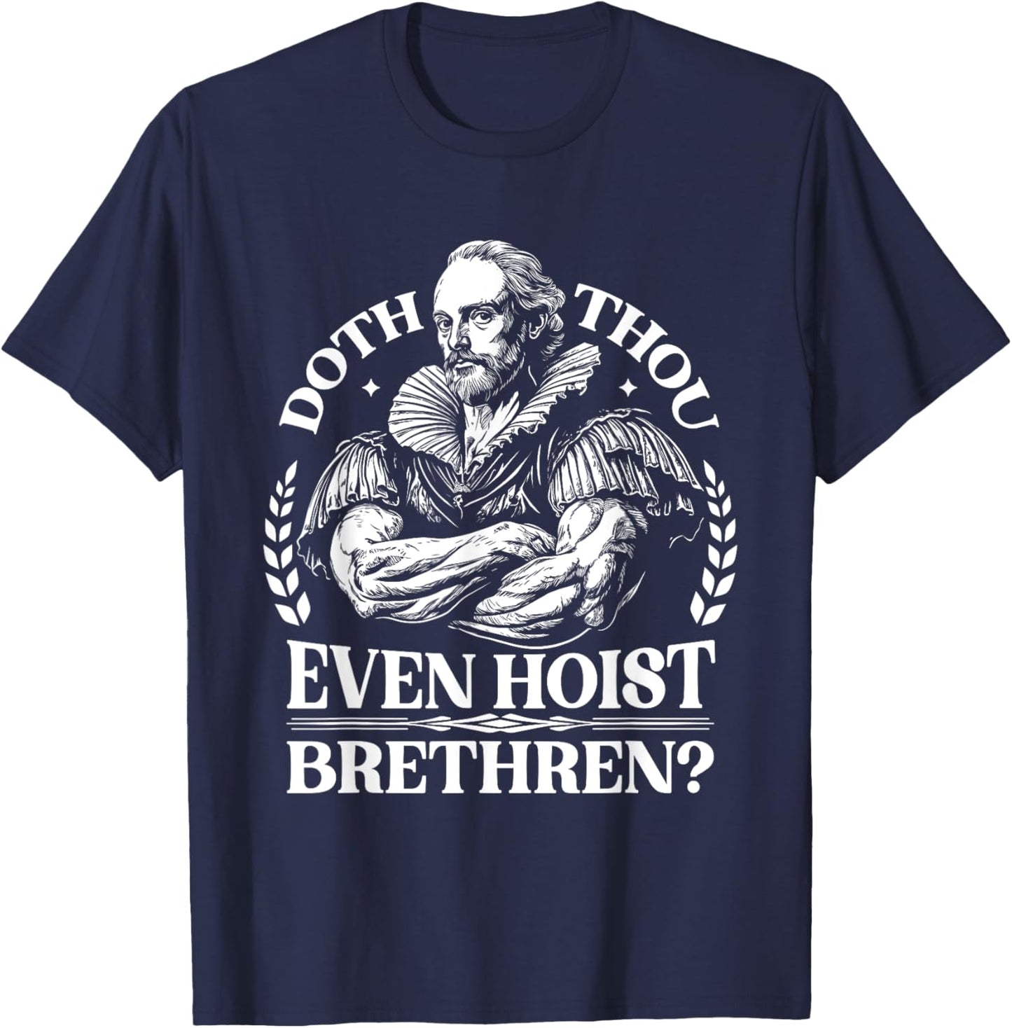 Doth Thou Hoist Shakespeare a Funny Gym Workout Fitness T-Shirt - T-Shirt | Navy