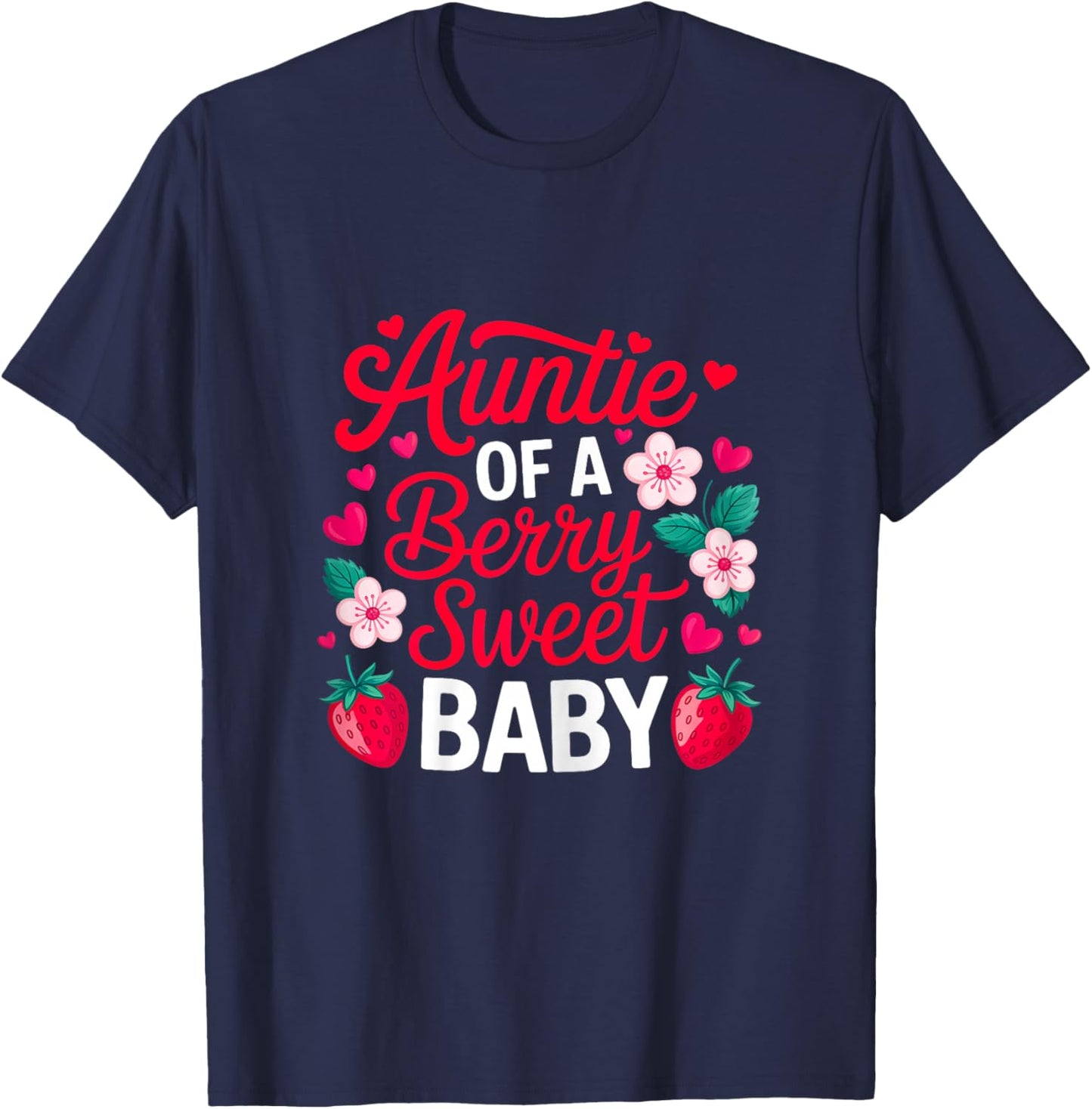 Auntie of A Berry Sweet One Strawberry Baby First Birthday T-Shirt - T-Shirt | Navy