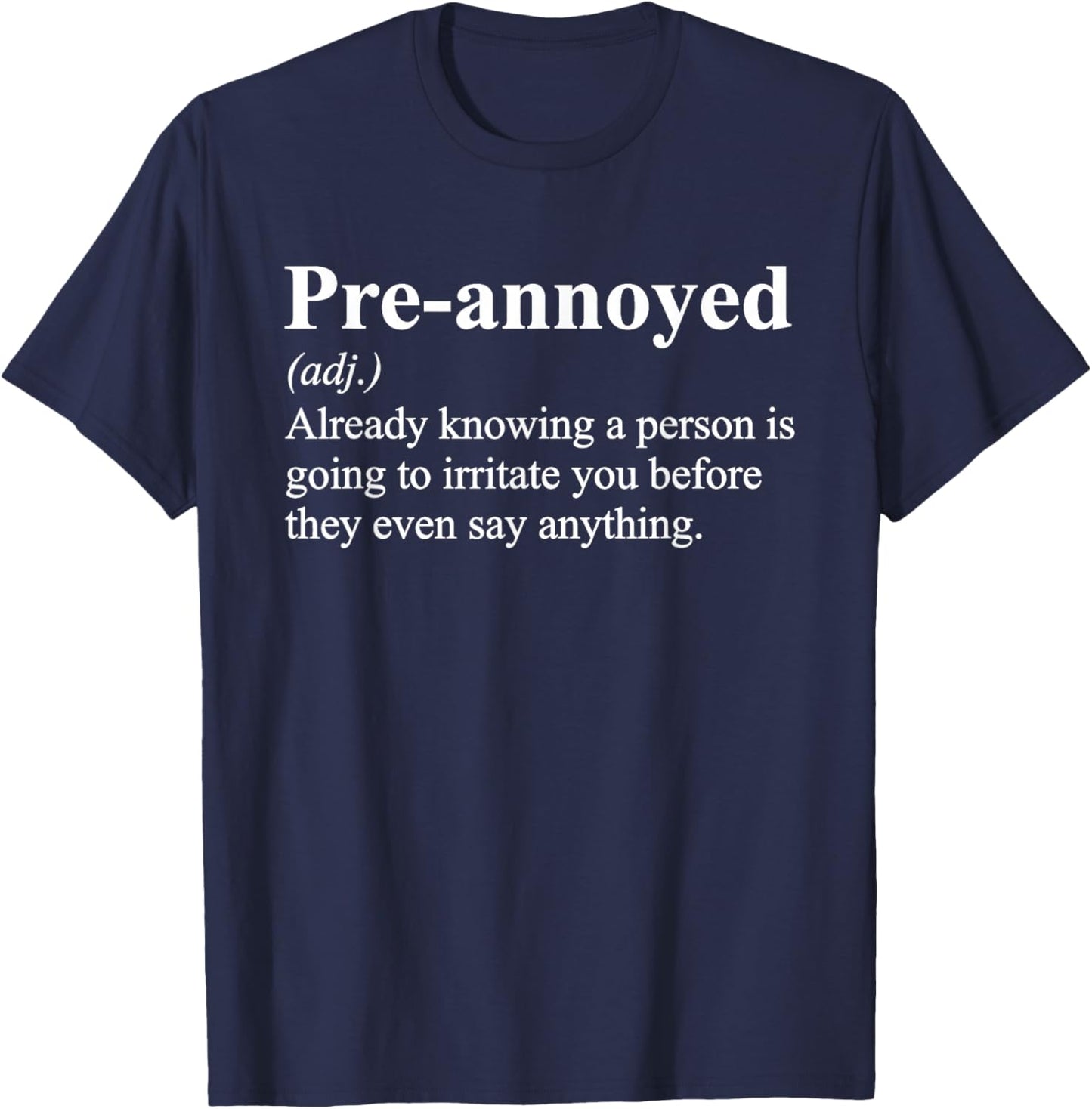 Pre Annoyed Funny Definition Sarcastic Sayings T-Shirt - T-Shirt | Navy