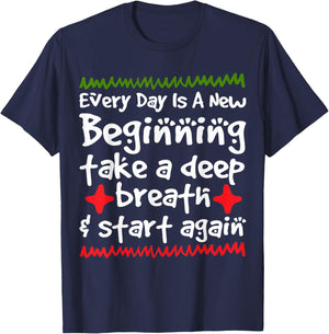 Every Day is a New Beginning Take a Deep Breath Shirt T-Shirt - T-Shirt | Navy